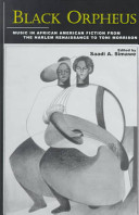 Black Orpheus : music in African American fiction from the Harlem Renaissance to Toni Morrison /