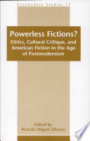 Powerless fictions? : ethics, cultural critique, and American fiction in the age of postmodernism /