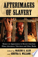 Afterimages of slavery : essays on appearances in recent American films, literature, television and other media /