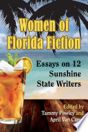 Women of Florida fiction : essays on 12 Sunshine State writers /