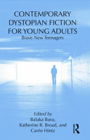 Contemporary dystopian fiction for young adults : brave new teenagers /