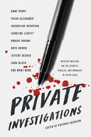 Private investigations : mystery writers on the secrets, riddles, and wonders in their lives /