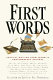 First words : earliest writing from favorite contemporary authors /