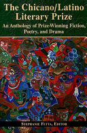 The Chicano/Latino literary prize : an anthology of prize-winning fiction, poetry, and drama /