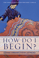 How do I begin? : a Hmong American literary anthology /