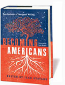 Becoming Americans : four centuries of immigrant writing /