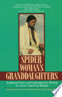 Spider Woman's granddaughters : traditional tales and contemporary writing by Native American women /