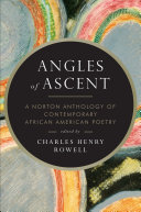 Angles of ascent : a Norton anthology of contemporary African American poetry /