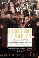 A renaissance in Harlem : lost essays of the WPA, by Ralph Ellison, Dorothy West, and other voices of a generation /
