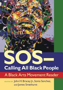 SOS - Calling All Black People : a Black Arts Movement Reader /