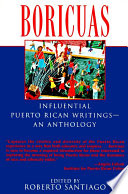 Boricuas : influential Puerto Rican writings--an anthology /