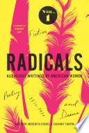 Radicals : audacious writings by American women, 1830-1930.