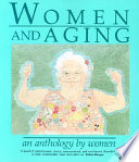 Women and aging : an anthology by women /