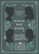 Women who wrote : stories and poems from audacious literary mavens.
