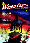 Weird trails : the magazine of supernatural cowboy stories.