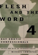 Flesh and the word 4 : gay erotic confessionals /