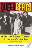 Queer Beats : how the Beats turned America on to sex /