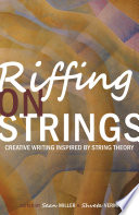 Riffing on strings : creative writing inspired by string theory /