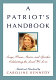 A patriot's handbook : songs, poems, stories, and speeches celebrating the land we love /