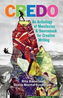 Credo : an anthology of manifestos and sourcebook for creative writing /