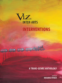 Viz. inter-arts : interventions : a trans-genre anthology /