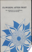 Flowering after Frost : the anthology of contemporary New England poetry /