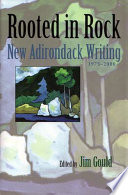 Rooted in rock : new Adirondack writing, 1975-2000 /