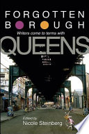 Forgotten borough : writers come to terms with Queens /