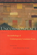 Uncommonplace : an anthology of contemporary Louisiana poets /