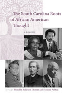 The South Carolina roots of African American thought : a reader /
