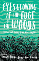 Eyes glowing at the edge of the woods : fiction and poetry from West Virginia /