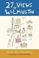 27 views of Wilmington : the port city in prose & poetry ; introduction by Celia Rivenbark.