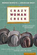 Crazy Woman Creek : women rewrite the American West /