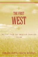 The first West : writing from the American frontier, 1776-1860 /