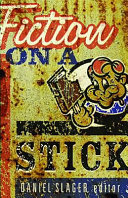 Fiction on a stick : stories by writers from Minnesota /