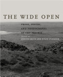 The wide open : prose, poetry, and photographs of the prairie /
