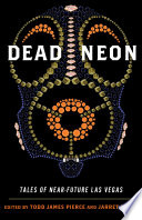 Dead neon : tales of near-future Las Vegas /