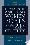 Eleven more American women poets in the 21st century : poetics across North America /