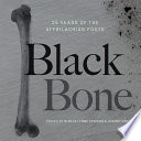 Black bone  : 25 years of the Affrilachian poets /