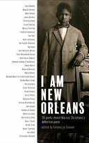 I am New Orleans : 36 poets revisit Marcus B. Christian's definitive poem /