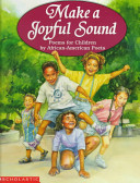 Make a joyful sound : poems for children by African-American poets /