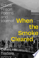 When the smoke cleared : Attica prison poems and journals /