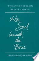 Her soul beneath the bone : women's poetry on breast cancer /