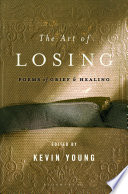 The art of losing : poems of grief and healing /