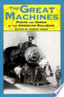 The Great machines : poems and songs of the American railroad /