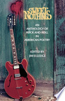 Sweet nothings : an anthology of rock and roll in American poetry /