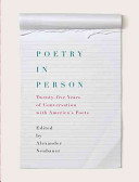 Poetry in person : twenty-five years of conversation with America's poets /