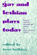 Gay and lesbian plays today /
