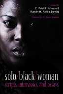 Solo/black/woman : scripts, interviews, and essays /