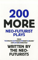 200 more Neo-Futurist plays from "Too much light makes the baby go blind"® : [30 plays in 60 minutes] /